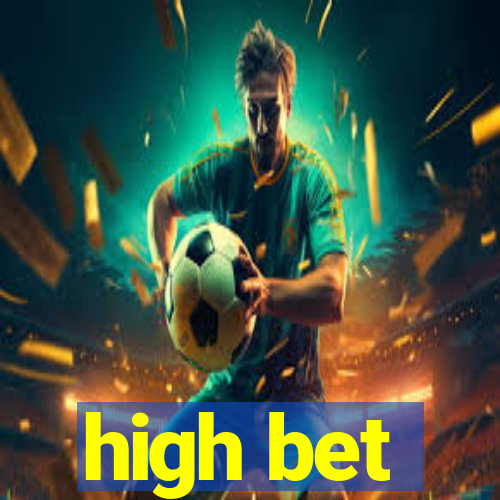 high bet