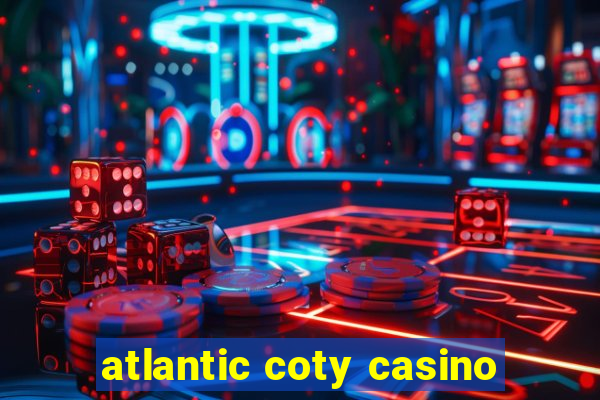 atlantic coty casino