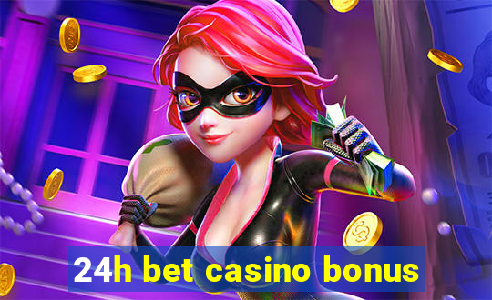 24h bet casino bonus