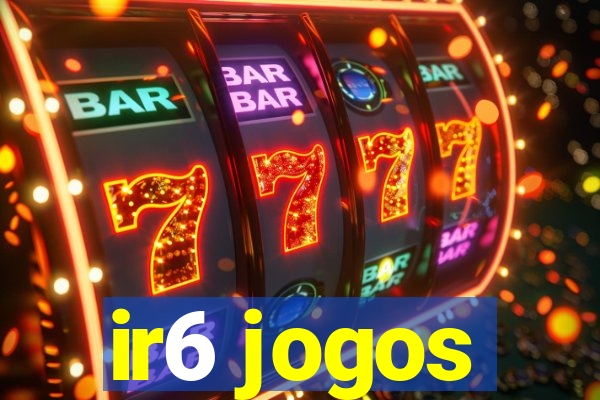 ir6 jogos