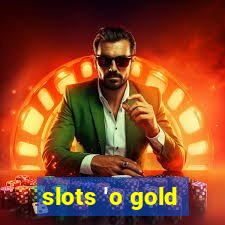 slots 'o gold