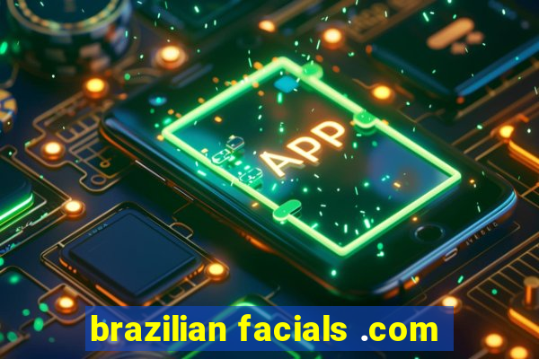 brazilian facials .com