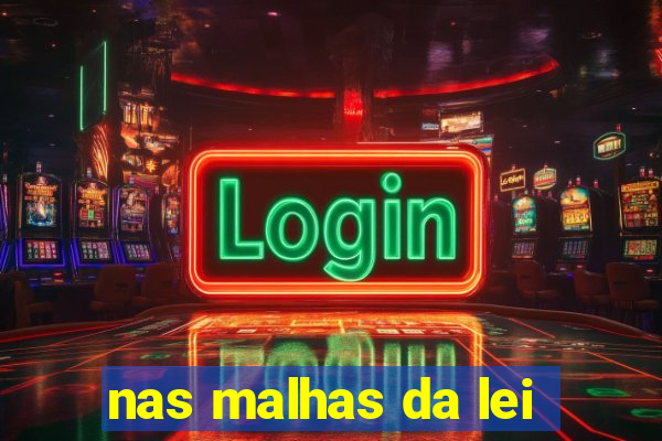 nas malhas da lei