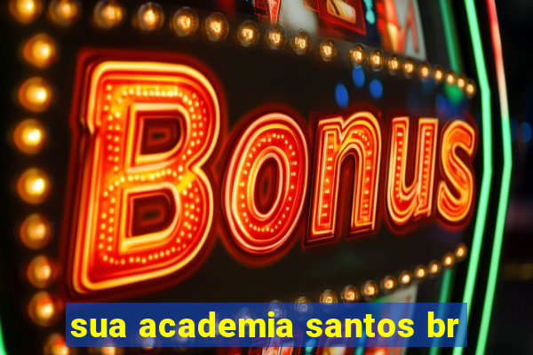 sua academia santos br