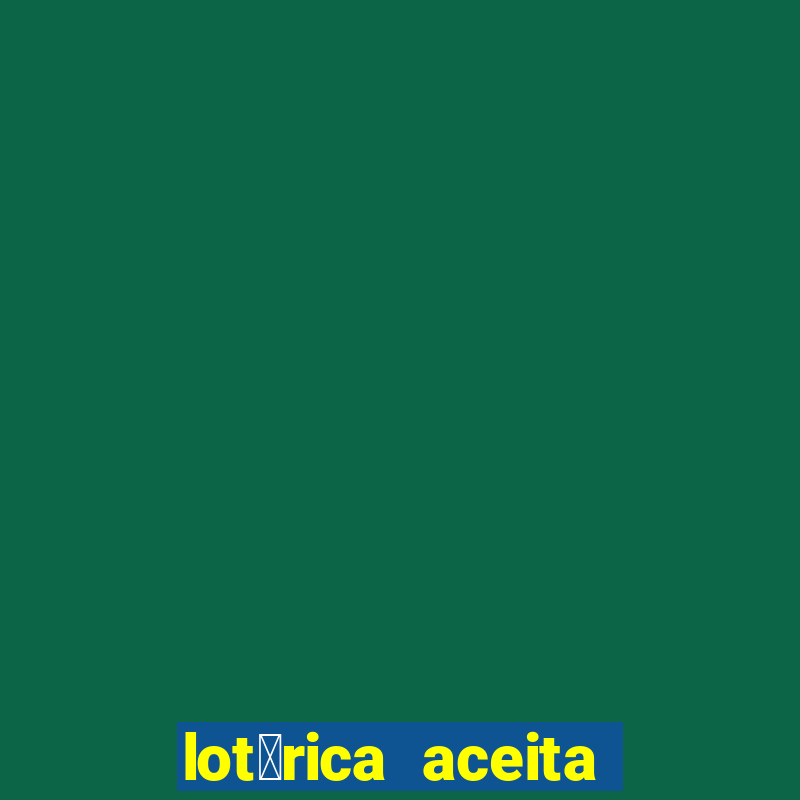 lot茅rica aceita pix para jogos