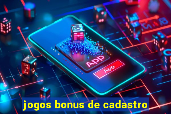 jogos bonus de cadastro