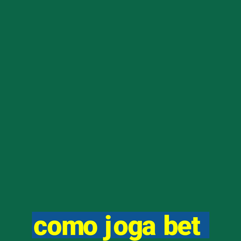 como joga bet