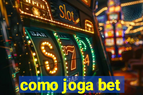 como joga bet