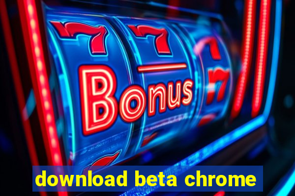 download beta chrome