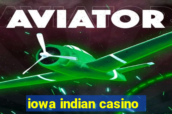 iowa indian casino