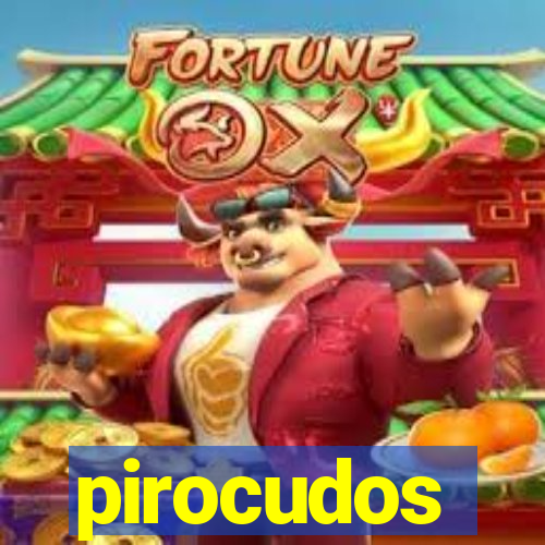 pirocudos