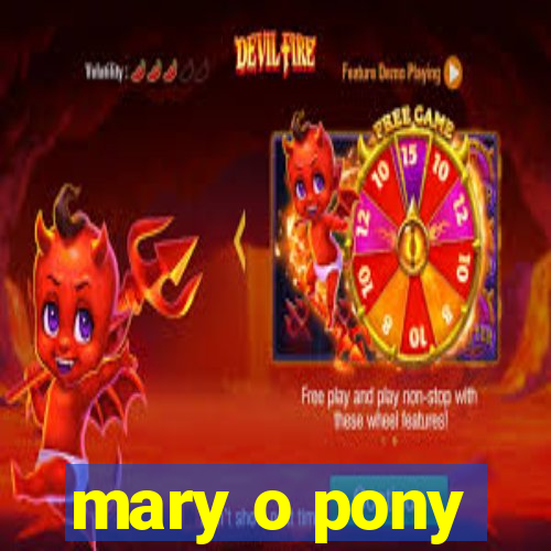 mary o pony