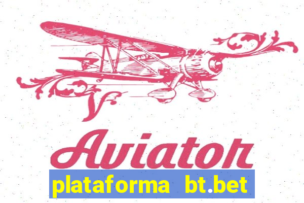 plataforma bt.bet 茅 confi谩vel