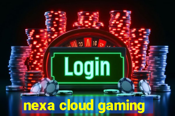 nexa cloud gaming