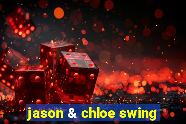 jason & chloe swing