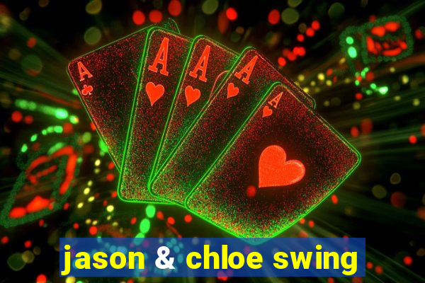 jason & chloe swing