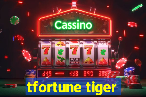 tfortune tiger