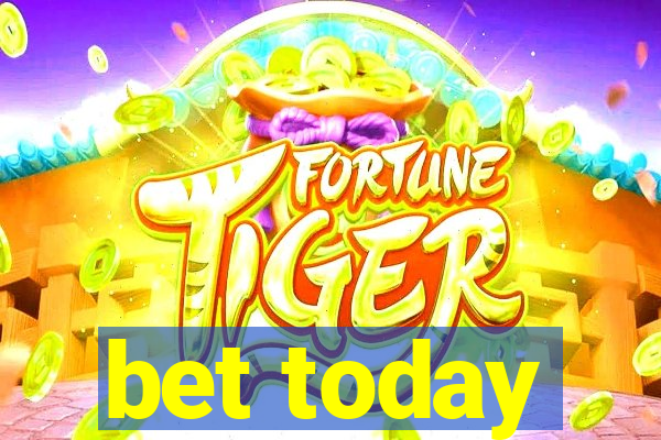 bet today