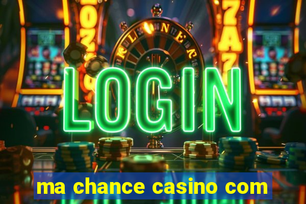 ma chance casino com