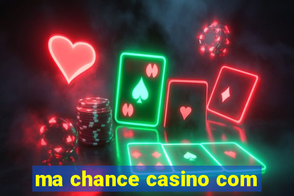 ma chance casino com