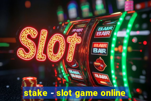 stake - slot game online