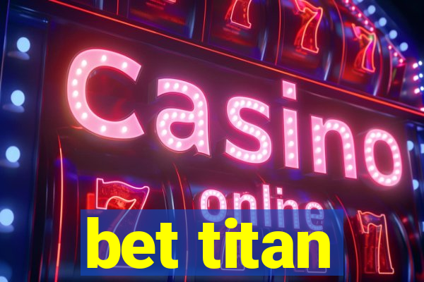 bet titan