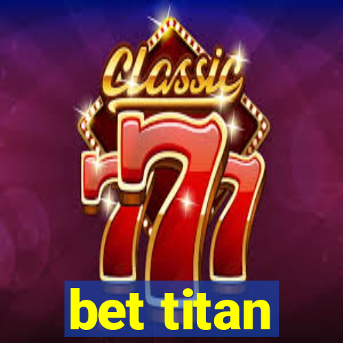 bet titan