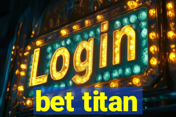 bet titan