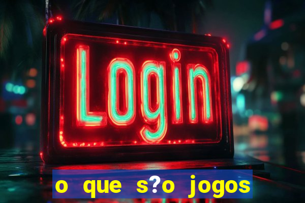 o que s?o jogos de apostas