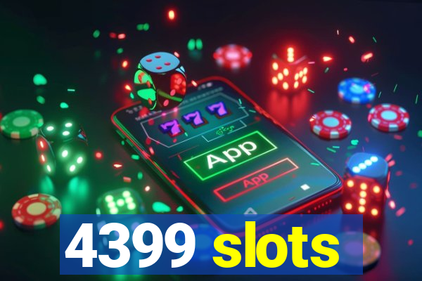 4399 slots