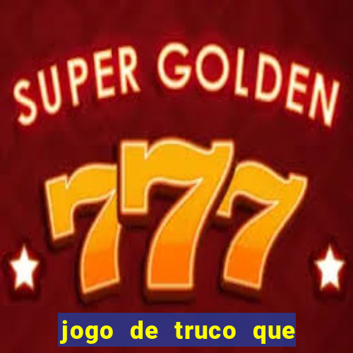 jogo de truco que paga dinheiro