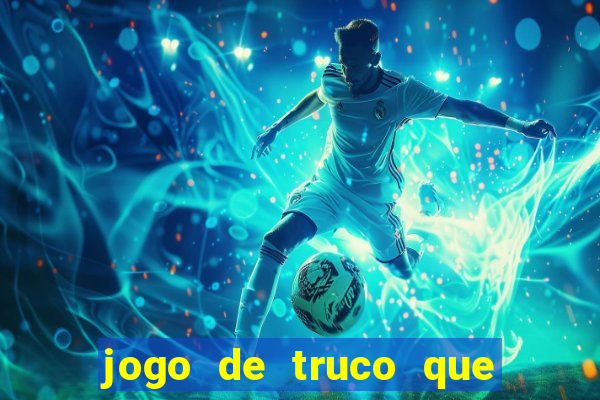 jogo de truco que paga dinheiro