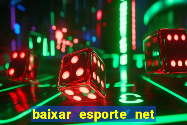 baixar esporte net vip bet