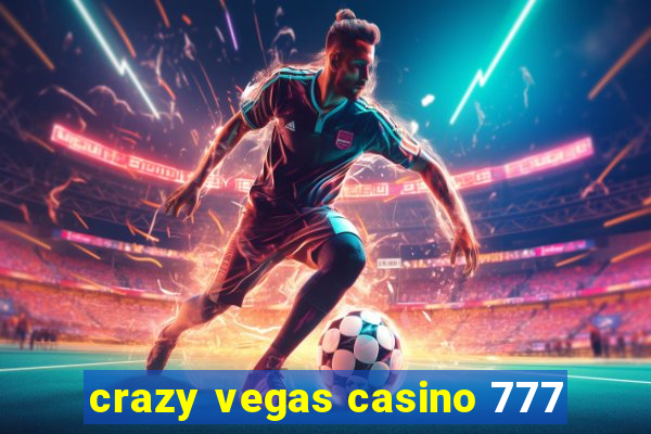 crazy vegas casino 777