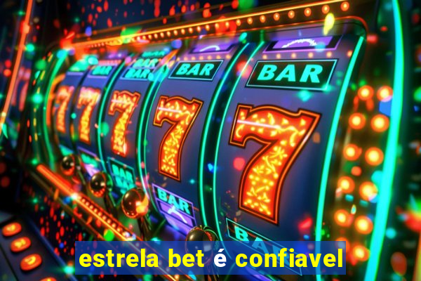 estrela bet é confiavel