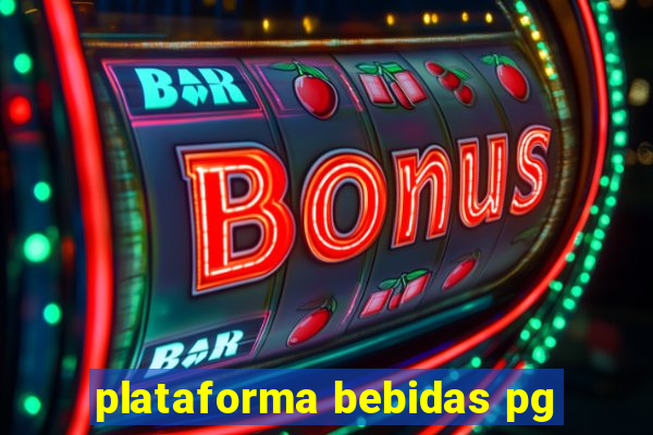 plataforma bebidas pg