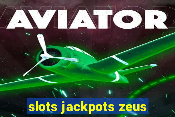 slots jackpots zeus