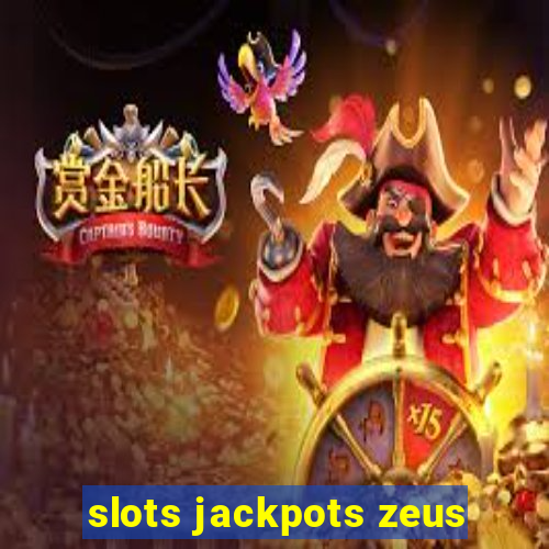 slots jackpots zeus