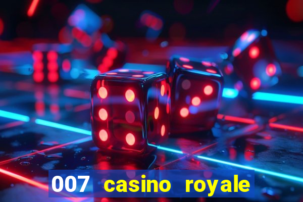 007 casino royale 007 skyfall