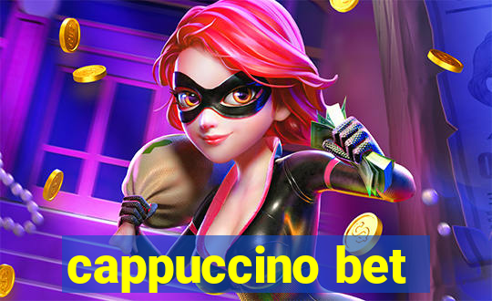 cappuccino bet