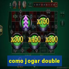 como jogar double