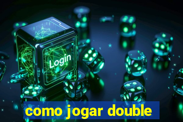 como jogar double