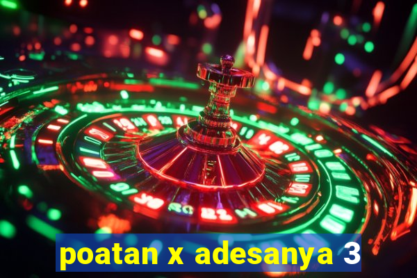 poatan x adesanya 3