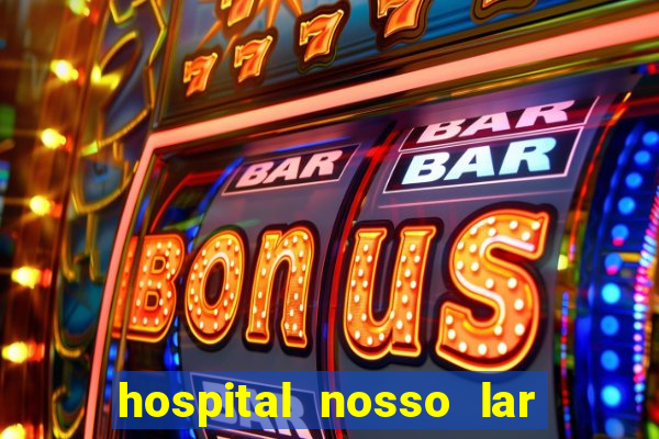 hospital nosso lar fortaleza telefone