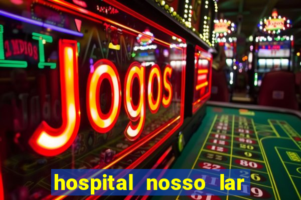 hospital nosso lar fortaleza telefone