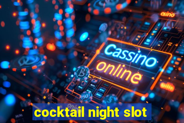 cocktail night slot