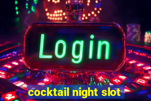 cocktail night slot