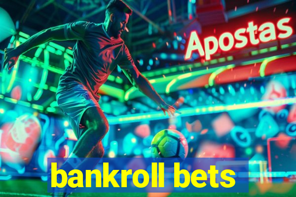 bankroll bets