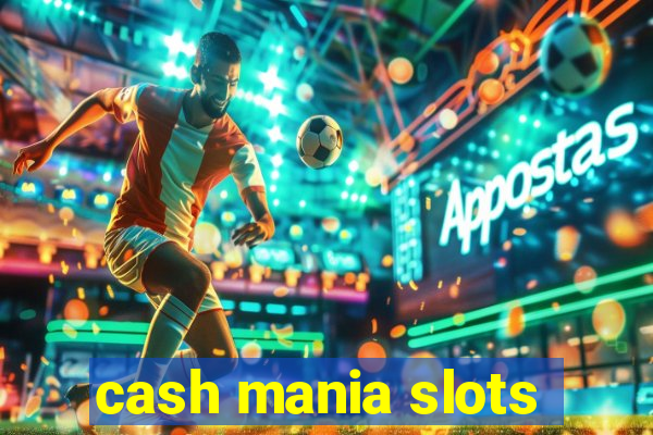 cash mania slots