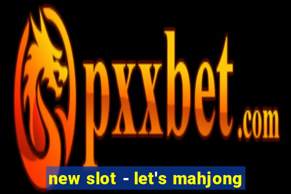 new slot - let's mahjong